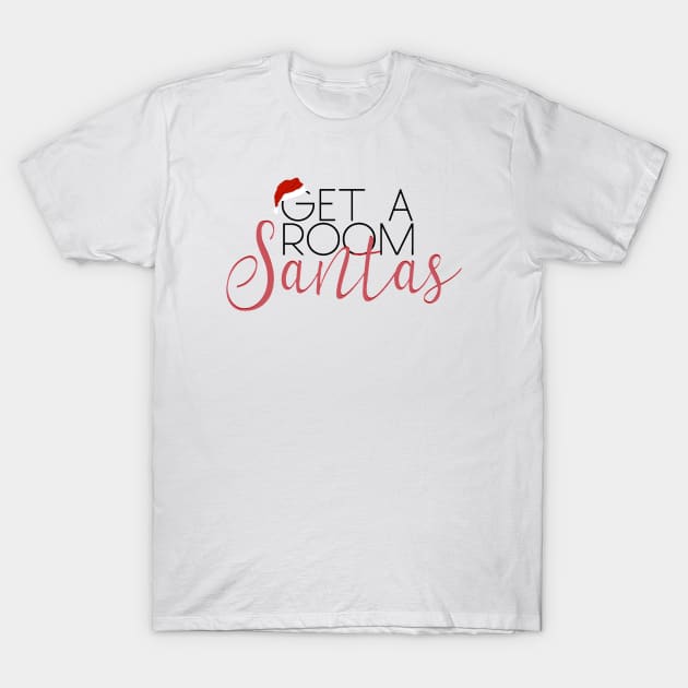 “Get A Room, Santas.” T-Shirt by sunkissed